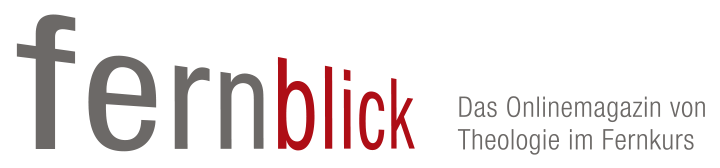 Fernblick - Das Onlinemagazin von Theologie im Fernkurs