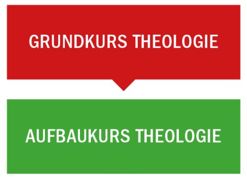 Reihenfolge der Kurse: Grundkurs Theologie, Aufbaukurs Theologie